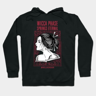 Wicca Phase Springs Eternal hellversion Hoodie